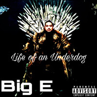 Big E - Life of an Underdog (Explicit)