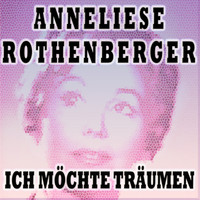 Anneliese Rothenberger - ICH MÖCHTE TRÄUMEN