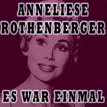 Anneliese Rothenberger - ES WAR EINMAL