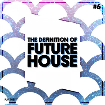 Various Artists - The Definition Of Future House, Vol. 6