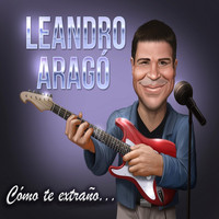 Leandro Aragó - Cómo Te Extraño...
