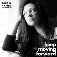 Thisisgraeme & Cake in a Crisis - Keep Moving Forward