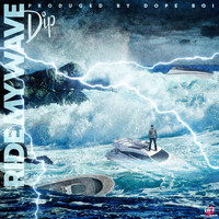 DIP - Ride My Wave (Explicit)