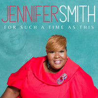 Jennifer Smith - For Such a Time as This