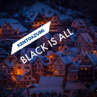 kentoazumi - Black Is All (Explicit)