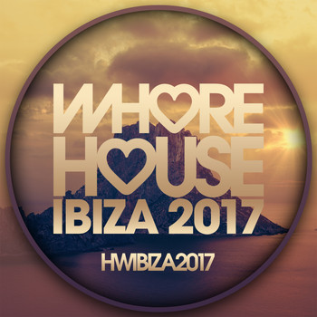 Various Artists - Whore House Ibiza 2017