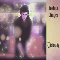 Joshua Clinger - Ur Ready
