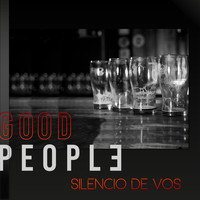Good People - Silencio de Vos