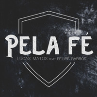 Lucas Matos - Pela Fé (feat. Felipe Barros)
