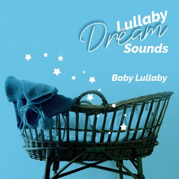 Baby Lullaby - Lullaby Dream Sounds