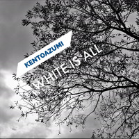 kentoazumi - White Is All (Explicit)