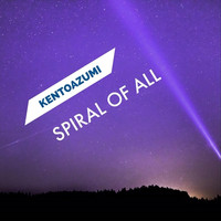 kentoazumi - Spiral of All (Explicit)