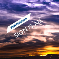 kentoazumi - Sign Is All (Explicit)