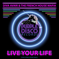 Diva Avari, The French House Mafia - Live Your Life (Disco Version)