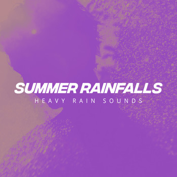 Heavy Rain Sounds - Summer Rainfalls