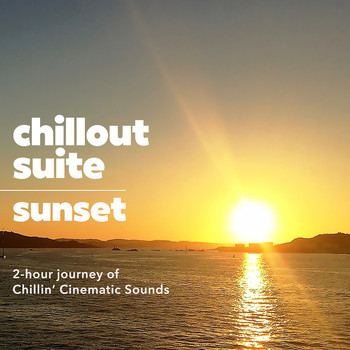 Various Artists - Chill Out Suite - Sunset (2 Hours Journey of Chillin' Cinematic Sounds)