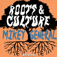 Mikey General - Mikey General: Roots & Culture