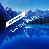 kentoazumi - On the World