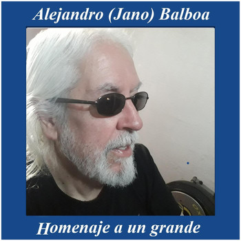 Alejandro Balboa - Homenaje a un Grande