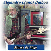 Alejandro Balboa - Muere de Viejo