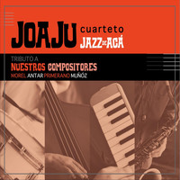 Joaju Cuarteto - Jazz de Acá