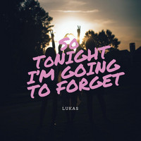Lukas - So Tonight I'm Going to Forget