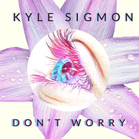 Kyle Sigmon - Don't Worry
