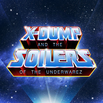 The X-Dump - And The Soilers of The Underwarez