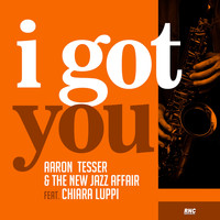 Aaron Tesser & The New Jazz Affair - I Got You
