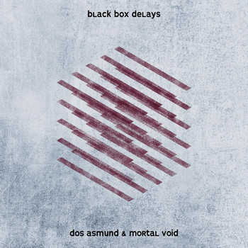 Dos Asmund & Mortal Void - Black Box Delays