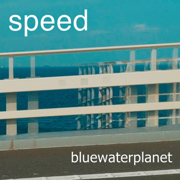 bluewaterplanet - Speed