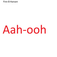 Finn B Hansen - Aah-ooh