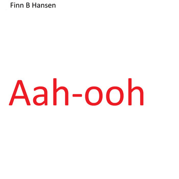 Finn B Hansen - Aah-ooh