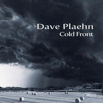 Dave Plaehn - Cold Front