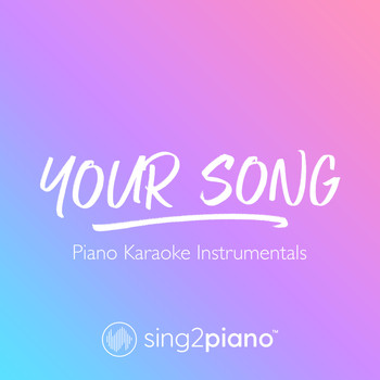 Sing2Piano - Your Song (Piano Karaoke Instrumentals)