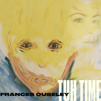 Frances Ouseley - Tuh Time