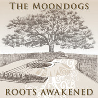 The Moondogs - Roots Awakened