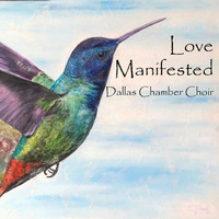 Dallas Chamber Choir & Jon L. Culpepper - Love Manifested