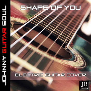 Johnny Guitar Soul - Shape Of You (Electric Guitar Cover)