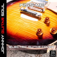 Johnny Guitar Soul - Kiss Me (Electric Guitar Cover)