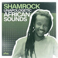 Shamrock - Unapologetic African Sounds