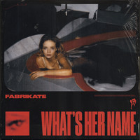 Fabrikate - What's Her Name