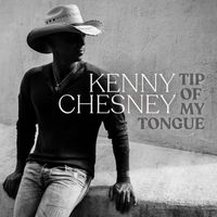 Kenny Chesney - Tip of My Tongue