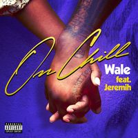 Wale - On Chill (feat. Jeremih) (Explicit)