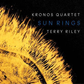 Kronos Quartet - Terry Riley: Sun Rings - Beebopterismo