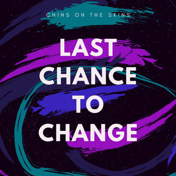 Chins On The Skins - Last Chance to Change