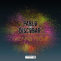 Pablo and Discobar - I Wanna Feel It