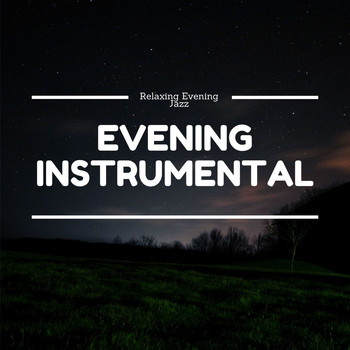 Evening Instrumental - Relaxing Evening Jazz