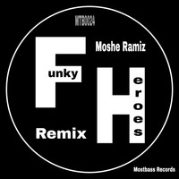 Moshe Ramiz - Funky Heroes (Remix)
