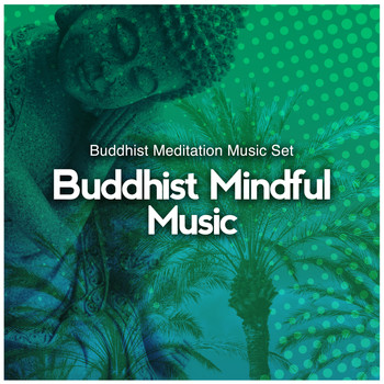 Buddhist Meditation Music Set - Buddhist Mindful Music